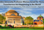 Columbia University Professor Blames Israel for ‘Every Dirty, Treacherous Act Happening in the World’