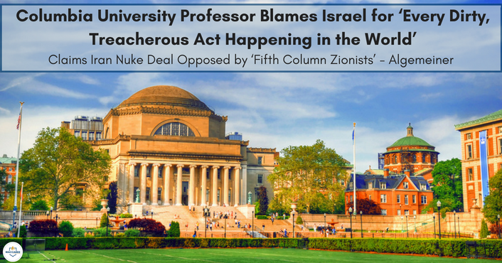 Columbia University Professor Blames Israel for ‘Every Dirty, Treacherous Act Happening in the World’