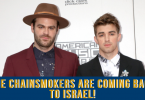 The Chainsmokers are coming back to Israel!