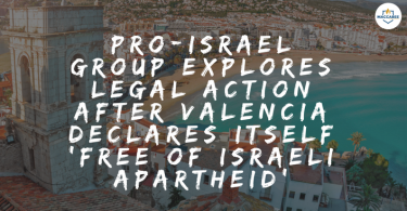 Pro-Israel group explores legal action after Valencia declares itself ‘free of Israeli apartheid’