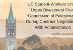 UC Student-Workers Union Urges Divestment From ‘Oppression of Palestinians’ During Contract Negotiations With Administration