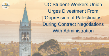 UC Student-Workers Union Urges Divestment From ‘Oppression of Palestinians’ During Contract Negotiations With Administration