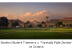 Stanford Student Threatens to 'Physically Fight Zionists' on Campus