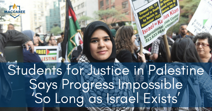 Students for Justice in Palestine ( SJP ) Says Progress Impossible ‘So Long as Israel Exists’