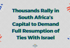 Thousands Rally in South Africa’s Capital to Demand Full Resumption of Ties With Israel