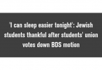 'I can sleep easier tonight': Jewish students thankful after students' union votes down BDS boycott motion