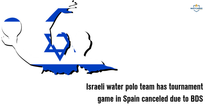 Israeli water polo team has tournament game in Spain canceled due to BDS