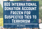 BDS International Donation Account Frozen for Suspected Ties to Terrorism