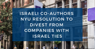 ISRAELI CO-AUTHORS NYU RESOLUTION TO DIVEST FROM COMPANIES WITH ISRAEL TIES