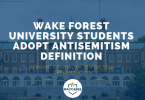 WAKE FOREST UNIVERSITY STUDENTS ADOPT ANTISEMITISM DEFINITION DENOUNCE DENIAL OF JEWISH SELF-DETERMINATION