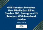 GOP Senators Introduce New Middle East Bill to Combat BDS, Strengthen US Relations With Israel and Jordan