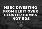 HSBC DIVESTING FROM ELBIT OVER CLUSTER BOMBS NOT BDS