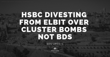 HSBC DIVESTING FROM ELBIT OVER CLUSTER BOMBS NOT BDS