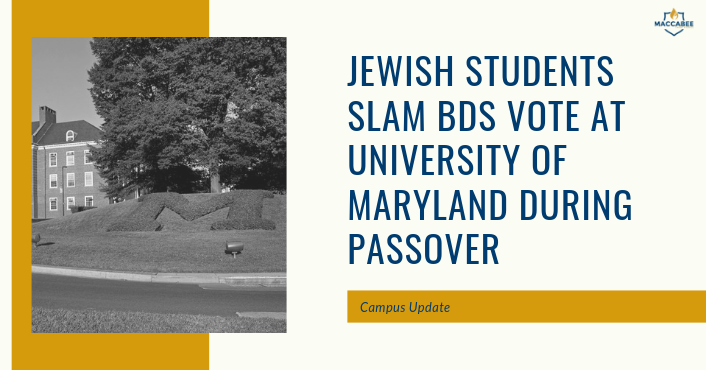 JEWISH STUDENTS SLAM BDS VOTE AT UNIVERSITY OF MARYLAND DURING PASSOVER