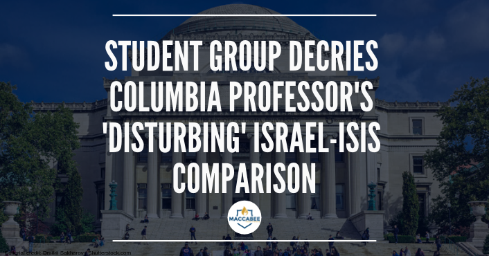 Student group decries Columbia prof's 'disturbing' Israel-ISIS comparison